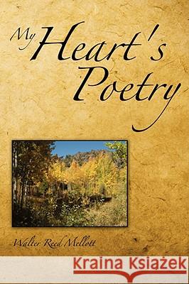 My Heart's Poetry Walter Reed Mellott 9781434398277  - książka