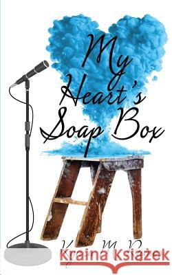 My Heart's Soapbox Kyara M. Ramos 9781537114231 Createspace Independent Publishing Platform - książka