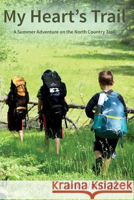 My Heart's Trail: A Summer Adventure on the North Country Trail Janel Vandyke 9781974180219 Createspace Independent Publishing Platform - książka