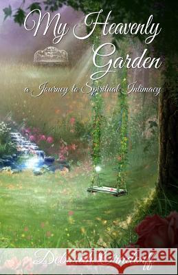 My Heavenly Garden: a Journey to Spiritual Intimacy Migliore, Valentina 9781546582366 Createspace Independent Publishing Platform - książka