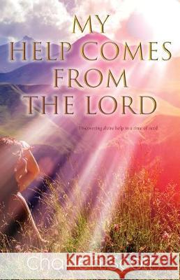 My Help Comes From The Lord Scott Charlen 9781733547079 Bottle Life Agency, LLC - książka