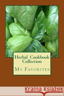 My Herbal Cookbook Collection Marcia Wilson 9781517573720 Createspace - książka