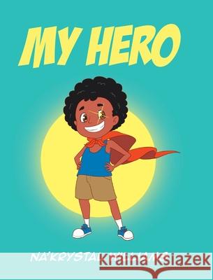 My Hero Na'krystal Williams 9781643349947 Page Publishing, Inc - książka