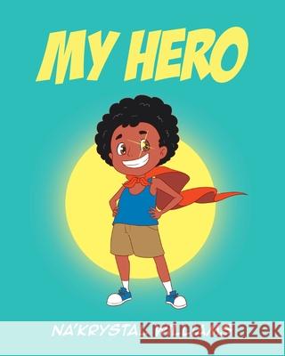 My Hero Na'krystal Williams 9781662418273 Page Publishing, Inc. - książka