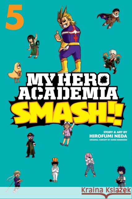My Hero Academia: Smash!!, Vol. 5 Hirofumi Neda, Kohei Horikoshi 9781974708703 Viz Media, Subs. of Shogakukan Inc - książka