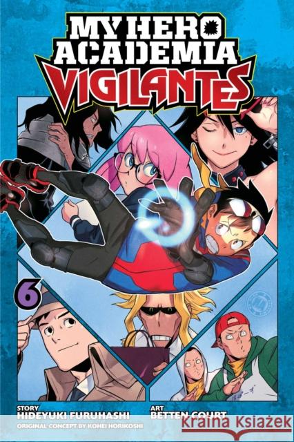 My Hero Academia: Vigilantes, Vol. 6 Hideyuki Furuhashi, Kohei Horikoshi, Betten Court 9781974710539 Viz Media, Subs. of Shogakukan Inc - książka