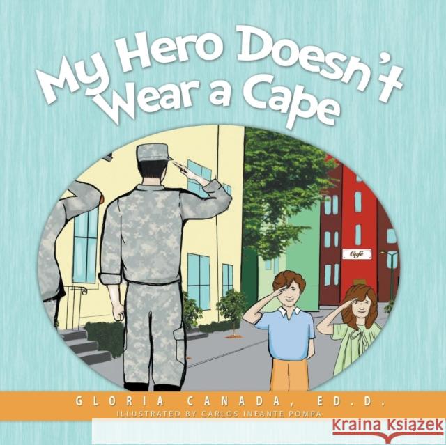 My Hero Doesn't Wear a Cape Gloria Canada, Carlos Infante Pompa 9781613141595 Innovo Publishing LLC - książka