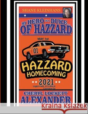 My Hero Is a Duke...of Hazzard Shane Kleinhans Hazzard Homecoming 2021 Cheryl Lockett Alexander 9781667108605 Lulu.com - książka