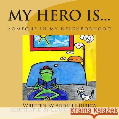 My hero is...: Someone in my neighborhood O'Donnell, Courtney 9781511677288 Createspace - książka