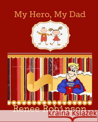 My Hero, My Dad Renee Robinson Iclipart Wwwiclipar 9781499509960 Createspace - książka