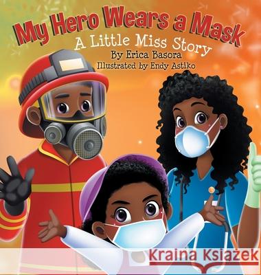 My Hero Wears a Mask: A Little Miss Story Erica Basora 9781953751140 That's Love Publishing - książka