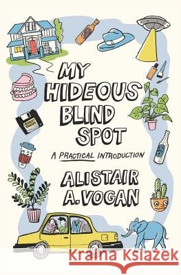 My Hideous Blind Spot: A Practical Introduction Ivan Vo Alistair a. Vogan 9781098950705 Independently Published - książka