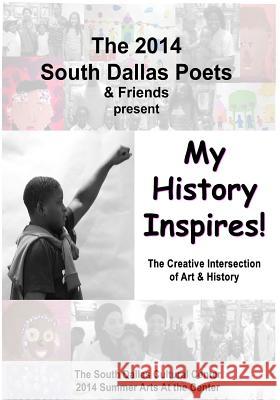 My History Inspires!: The Creative Intersection of Art & History South Dallas Poets                       Eric Blade Michael Smith 9781500659257 Createspace - książka