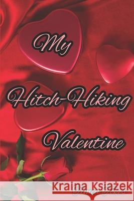 My Hitch-Hiking Valentine: A Short Erotic Story Timea Tokes 9781520593159 Independently Published - książka