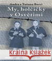 My, holčičky v Osvětimi Tatiana Bucci 9788074332982 Víkend - książka