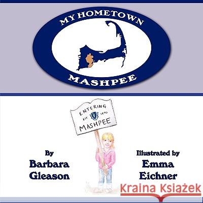My Hometown: Mashpee Gleason, Barbara 9781438999845 Authorhouse - książka