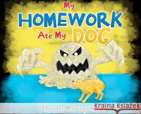 My Homework Ate My Dog Charles Montgomery 9781088012888 Charles Montgomery Books - książka