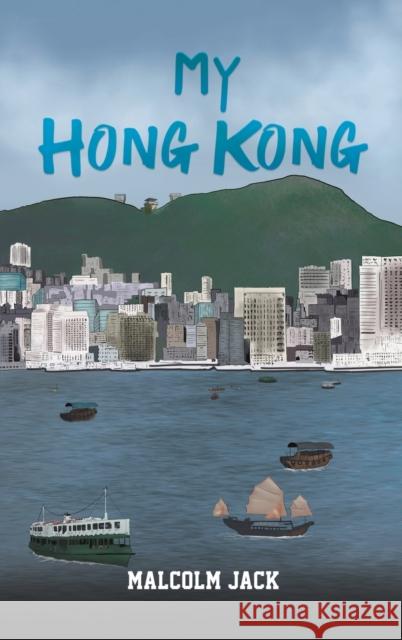My Hong Kong Malcolm Jack 9781398457140 Austin Macauley Publishers - książka