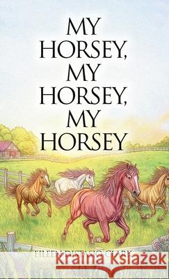My Horsey, My Horsey, My Horsey Eileen Distasio-Clark 9781969368332 Eileen Distasio-Clark - książka