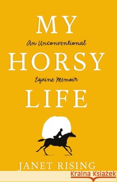 My Horsy Life: An Unconventional Equine Memoir Janet Rising 9781800460195 Troubador Publishing - książka