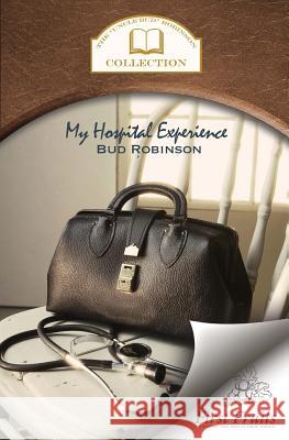 My Hospital Experience Bud Robinson 9781621711629 First Fruits Press - książka