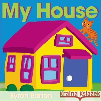 My House Byron Barton Byron Barton 9780062337030 Greenwillow Books - książka