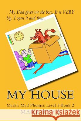 My House (Color Ed.): Mark's Mad Phonics Level 3 Book 2 MR Mark Antony Revis 9781493727681 Createspace - książka