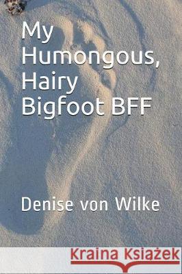 My Humongous, Hairy Bigfoot Bff Denise Vo 9781717871152 Independently Published - książka