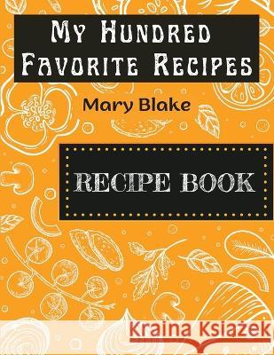 My Hundred Favorite Recipes Mary Blake   9781805477389 Intell Book Publishers - książka