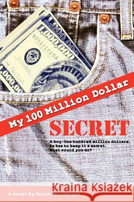 My Hundred Million Dollar Secret David Weinberger 9781847288004 Lulu.com - książka