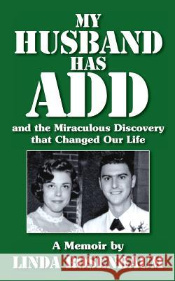 My Husband Has ADD and the Miraculous Discovery that Changed Our Life Rosenbaum, Linda 9781482607284 Createspace - książka
