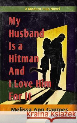 My Husband is a Hitman and I love Him for It Finch, Putnam 9781985629899 Createspace Independent Publishing Platform - książka