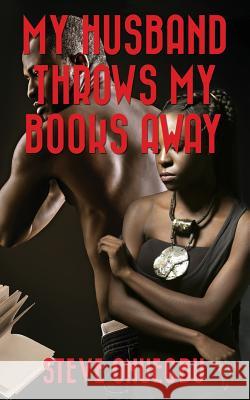 My Husband Throws My Books Away Steve Onuegbu 9781537170589 Createspace Independent Publishing Platform - książka