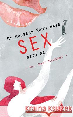 My Husband Won't Have Sex With Me Michael, Dawn 9789810971779 Pillow Book Media - książka