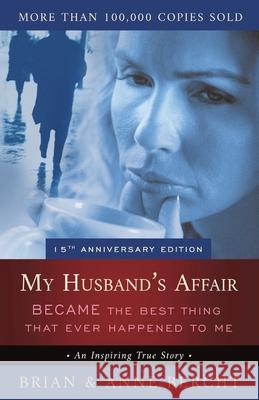 My Husband's Affair BECAME the Best Thing That Ever Happened to Me Anne Bercht Brian Bercht Steve Burgess 9781525575297 FriesenPress - książka