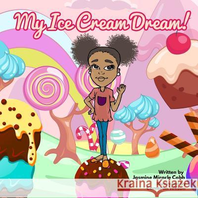 My Ice Cream Dream Nakisha King Cameron Wilson Jasmine Cobb 9781091887442 Independently Published - książka