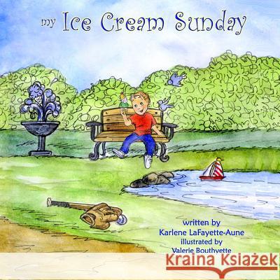 My Ice Cream Sunday Karlene Lafayette-Aune Valerie Bouthyette 9781506028026 Createspace - książka