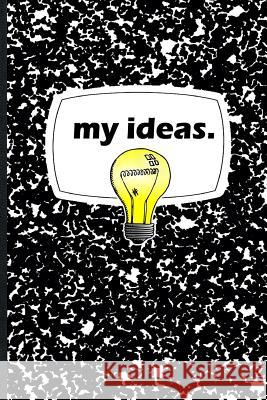 My Ideas Kathryn Callahan 9781523294367 Createspace Independent Publishing Platform - książka