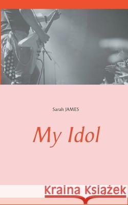 My Idol Sarah James 9782322256990 Books on Demand - książka