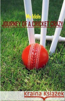 My Idols - Journey of a Cricket Crazy MR Pankaj Agrawal 9781484087428 Createspace - książka