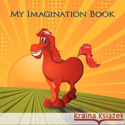 My Imagination Book Kerry McKendall 9781438912998 AuthorHouse - książka