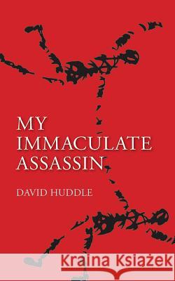 My Immaculate Assassin David Huddle 9781936797776 Tupelo Press, Incorporated - książka