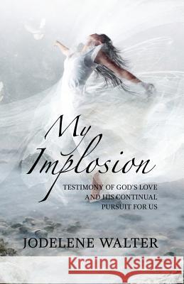 My Implosion Jodelene Walter Anne D. Thompson 9781718658202 Createspace Independent Publishing Platform - książka