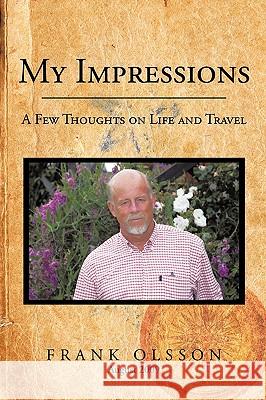 My Impressions: A Few Thoughts on Life and Travel Olsson, Frank 9781426914584 Trafford Publishing - książka