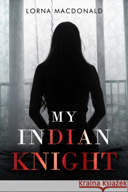 My Indian Knight Lorna MacDonald 9781800168749 Pegasus Elliot Mackenzie Publishers - książka