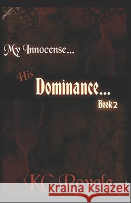 My Innocense... His Dominance (Book 2) Kc Royale 9781533564160 Createspace Independent Publishing Platform - książka