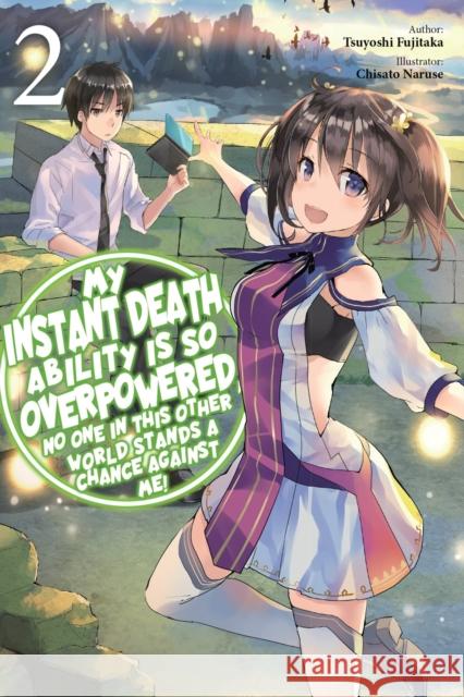 My Instant Death Ability Is So Overpowered, No One in This Other World Stands a Chance Against Me!, Tsuyoshi Fujitaka 9781975368319 Little, Brown & Company - książka