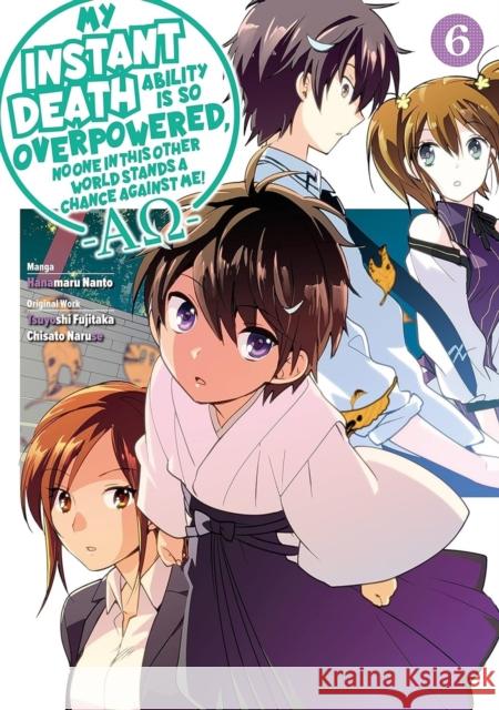 My Instant Death Ability Is So Overpowered, No One in This Other World Stands a Chance Against Me! —AO—, Vol. 6 (manga) Tsuyoshi Fujitaka 9781975368470 Jnc - książka