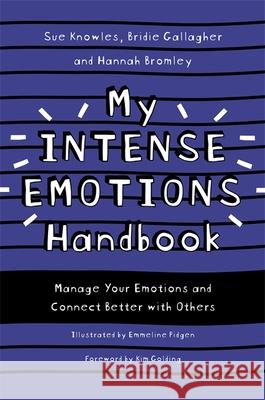 My Intense Emotions Handbook: Manage Your Emotions and Connect Better with Others Hannah Bromley 9781787753822 Jessica Kingsley Publishers - książka