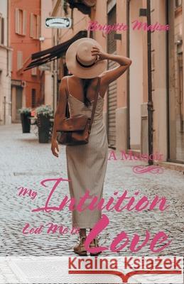 My Intuition Led Me to Love: A Memoir Brigitte Malisa 9781504305921 Balboa Press Australia - książka